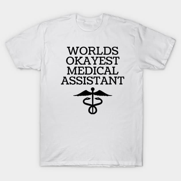 World okayest medical assistant T-Shirt by Word and Saying